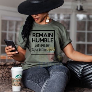 Remain Humble, but still let them Know T-shirt