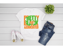 Load image into Gallery viewer, Pretty Black &amp; Educated T-Shirt - BWO Favors
