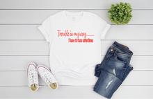 Load image into Gallery viewer, Trouble in My Way T-shirt - BWO Favors
